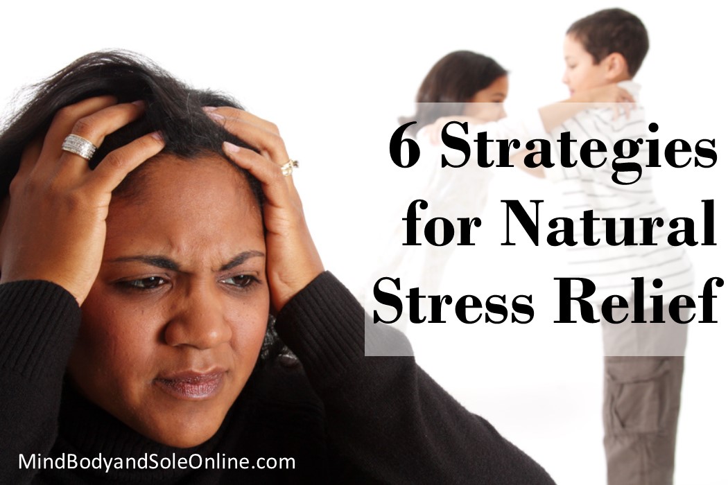 6 Strategies for Natural Stress Relief