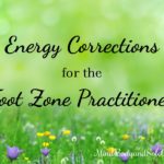 Energy Corrections for the Foot Zone Practitioner